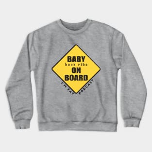 Baby (Back Ribs) On Board Crewneck Sweatshirt